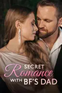 Secret Romance with BF’s Dad